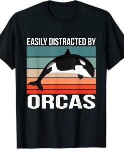 Retro Orca Quote Orca Easily Distracted By Orcas T-Shirt