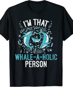 Whales Watch Dolphin Pottwhal Funny Saying Orca Whale T-Shirt