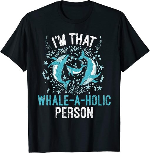 Whales Watch Dolphin Pottwhal Funny Saying Orca Whale T-Shirt